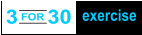 3 for 30 excerise - Three exercises, 10 x each, repeat 3 times. Class will keep you engaged, interested and good-tired, while you’re improving your cardiovascular endurance and strength.